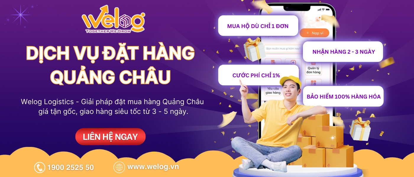 Welog Logistics - Công ty nhận order hàng Quảng Châu giá rẻ, uy tín
