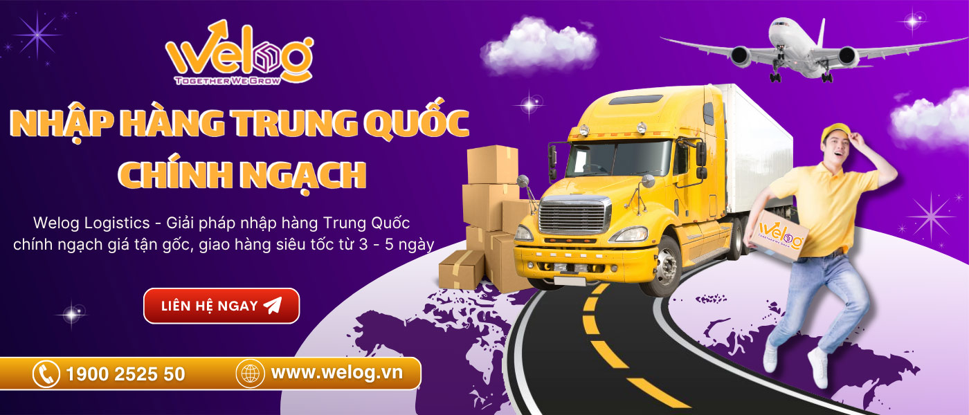 Welog Logistics - Công ty nhập hàng Trung Quốc chính ngạch uy tín, giá tốt